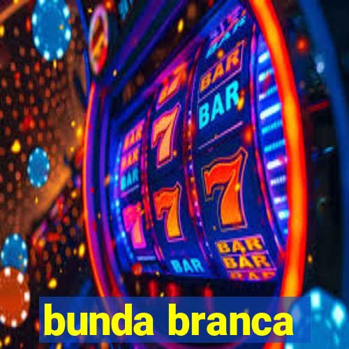 bunda branca